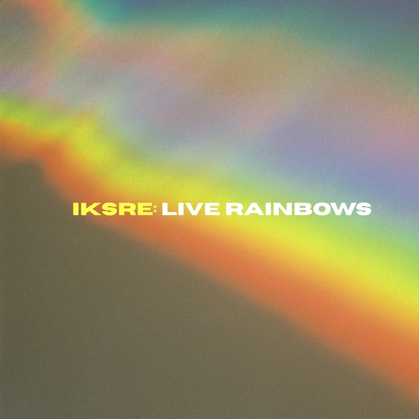IKSRE - live rainbows (album art)